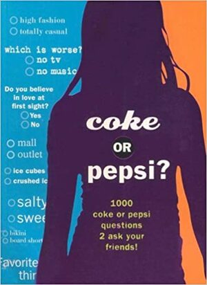 Coke or Pepsi?: 1000 Coke or Pepsi Questions to Ask Your Friends? by Mickey Gill, Cheryl Biddox