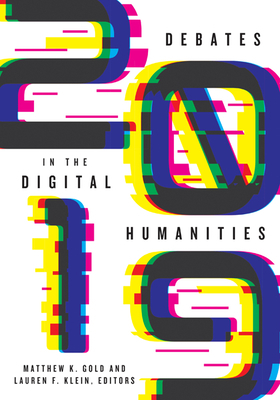 Debates in the Digital Humanities 2019 by 