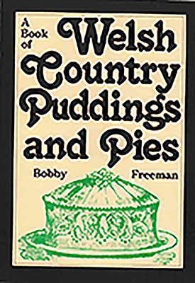 A Book of Welsh Country Puddings and Pies by Bobby Freeman