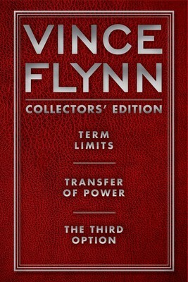 Vince Flynn Collectors' Edition #1: Term Limits, Transfer of Power, and The Third Option by Vince Flynn