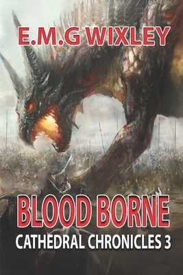 Blood Borne: Cathedral Chronicles by Elizabeth Wixley