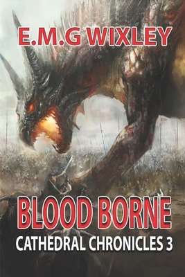 Blood Borne: Cathedral Chronicles by Elizabeth Wixley