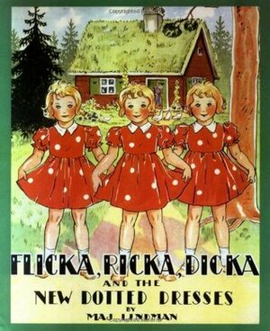 Flicka, Ricka, Dicka, and the New Dotted Dresses by Maj Lindman