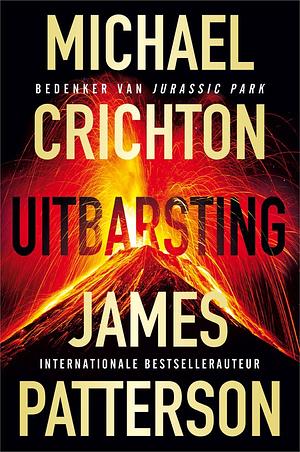 Uitbarsting by James Patterson, Michael Crichton