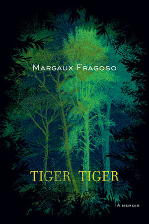 Tiger, Tiger by Margaux Fragoso