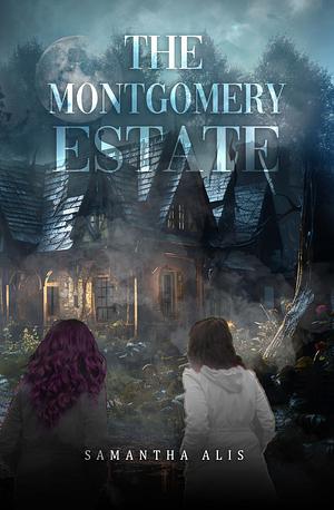 The Montgomery Estate by Samantha Alis