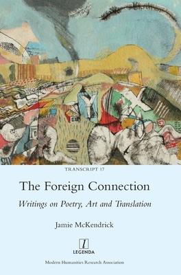 The Foreign Connection: Writings on Poetry, Art and Translation by Jamie McKendrick