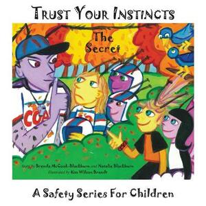 Trust Your Instincts: The Secret - A Safety Series for Children by Brenda McCook Blackburn, Natalie Blackburn