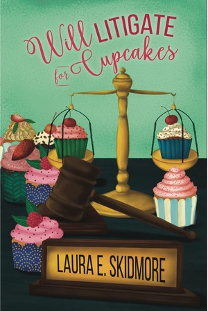 Will Litigate for Cupcakes by Laura E. Skidmore