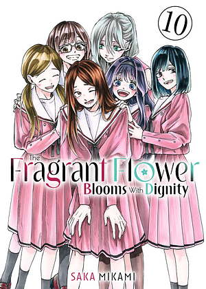 The Fragrant Flower Blooms With Dignity, Volume 10 by Saka Mikami
