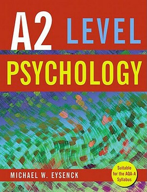 A2 Level Psychology by Michael W. Eysenck