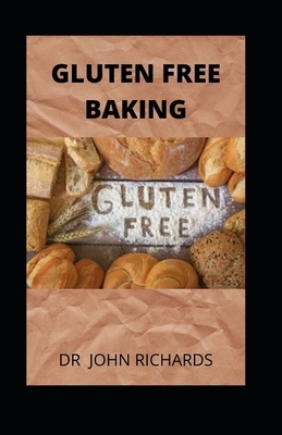 Gluten-Free Baking: Groundbreaking Baking Revolution by John Richards