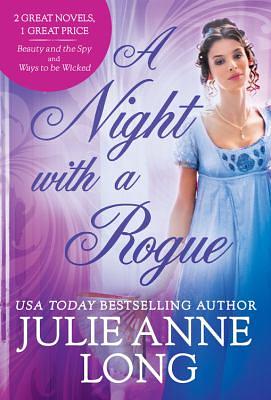 A Night with a Rogue: 2-In-1 Edition with Beauty and the Spy and Ways to Be Wicked by Julie Anne Long