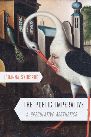 The Poetic Imperative: A Speculative Aesthetics by Johanna Skibsrud