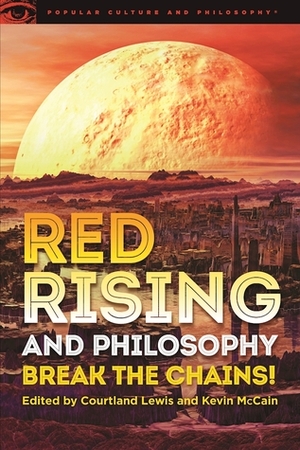 Red Rising and Philosophy by Kevin McCain, Courtland Lewis