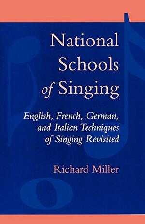 National Schools of Singing by Richard Miller