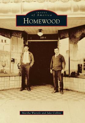 Homewood by Martha Wurtele, Jake Collins