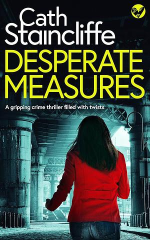 Desperate Measures by Cath Staincliffe