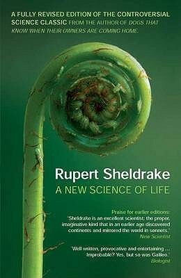 A New Science of Life: The Hypothesis of Formative Causation by Rupert Sheldrake
