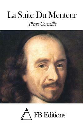 La Suite Du Menteur by Pierre Corneille