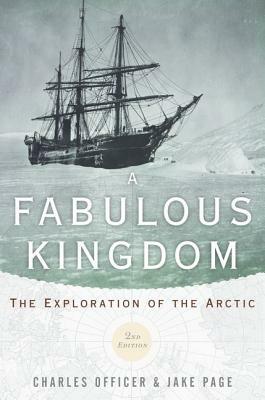 Fabulous Kingdom: The Exploration of the Arctic by Charles Officer, Jake Page