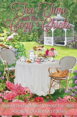 Tea Time With The Cozy Chicks by Lorraine Bartlett, Ellery Adams, Duffy Brown