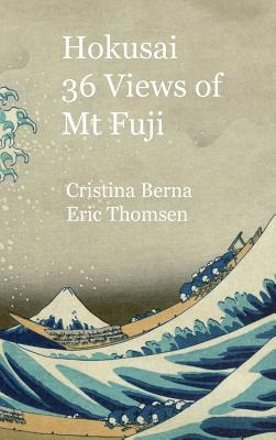 Hokusai 36 Views of Mt Fuji: Hardcover by Cristina Berna, Eric Thomsen