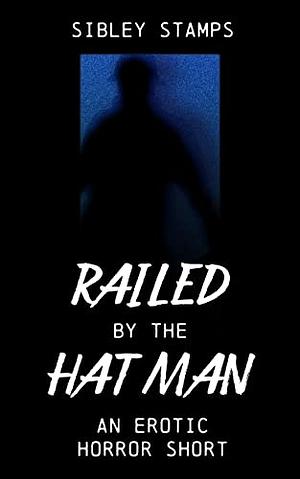 Railed By The Hat Man by Sibley Stamps