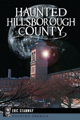Haunted Hillsborough County by Eric Stanway