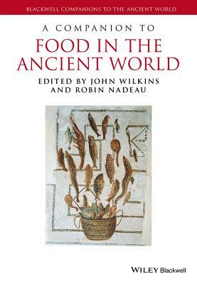 A Companion to Food in the Ancient World by 