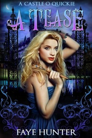 A Tease - A Castle O Quickie by Faye Hunter