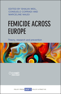 Femicide Across Europe: Theory, Research and Prevention by 