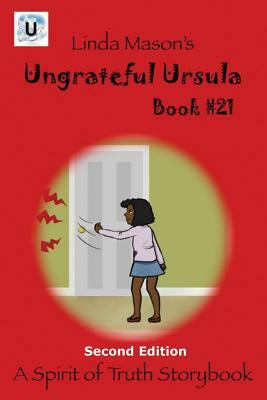 Ungrateful Ursula Second Edition: Book # 21 by Linda C. Mason