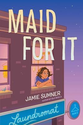 Maid for It by Jamie Sumner