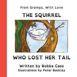 The Squirrel Who Lost Her Tail by Bobba Cass
