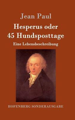 Hesperus oder 45 Hundsposttage: Eine Lebensbeschreibung by Jean Paul