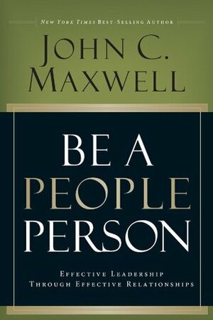 Be a People Person by John C. Maxwell
