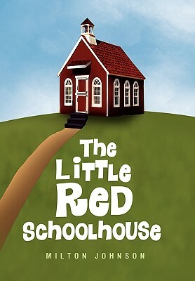 The Little Red Schoolhouse by Milton Johnson