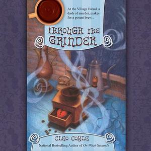 Through the Grinder by Cleo Coyle