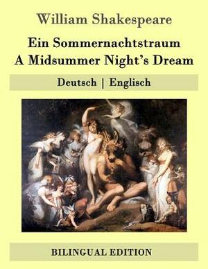 Ein Sommernachtstraum / A Midsummer Night's Dream: Deutsch - Englisch by William Shakespeare