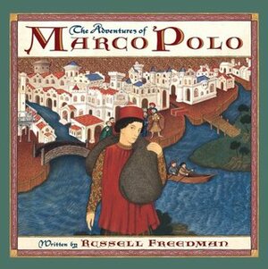The Adventures of Marco Polo by Russell Freedman, Bagram Ibatoulline