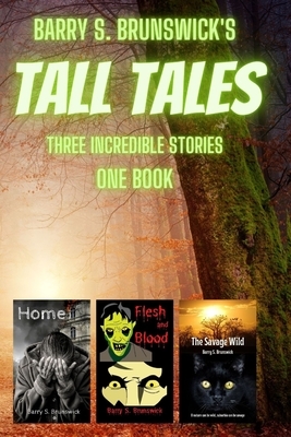 Barry S. Brunswick's Tall Tales by Barry S. Brunswick