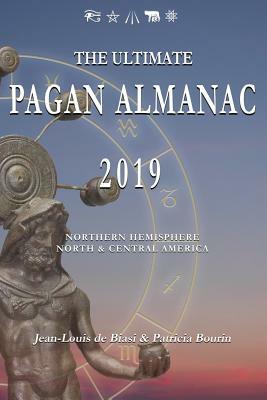 The Ultimate Pagan Almanac 2019 by Patricia Bourin, Jean-Louis De Biasi