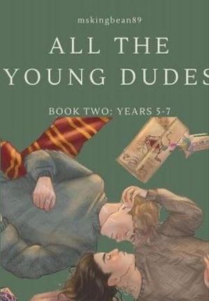 All The Young Dudes - Volume Two: Years 5 - 7 by MsKingBean89