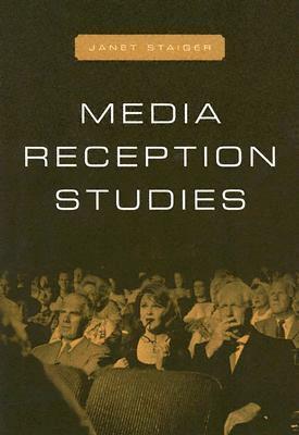 Media Reception Studies by Janet Staiger