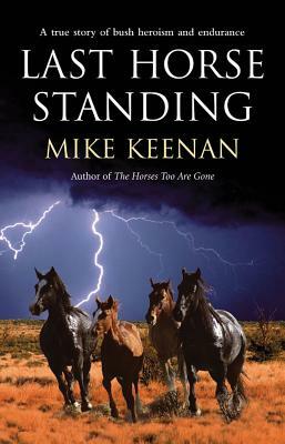 Last Horse Standing by Mike Keenan