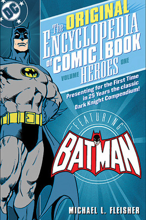 The Encyclopedia of Comic Book Heroes, Vol. 1: Batman by Michael Fleisher, Janet E. Lincoln