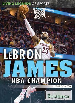 Lebron James: NBA Champion by Justine Ciovacco