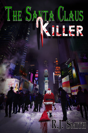 The Santa Claus Killer by R.J. Smith