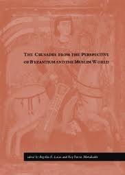 The Crusades from the Perspective of Byzantium and the Muslim World by Angeliki E. Laiou